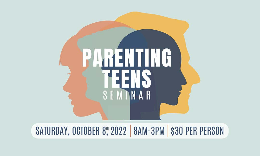 Parenting Teens Seminar 8:00 AM - 3:00 PM - Sanctuary & Youth Group Room
