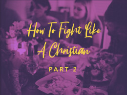 How to Fight Like a Christian Pt. 2 - Forgive