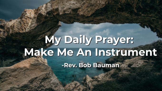 My Daily Prayer: Make Me An Instrument