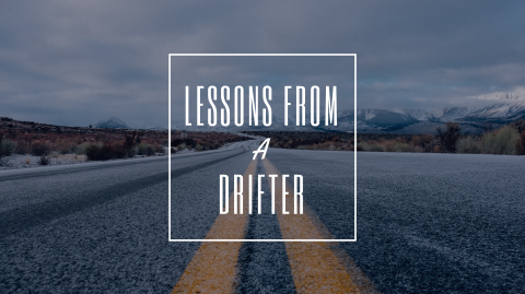 Lessons From A Drifter: A Testimony