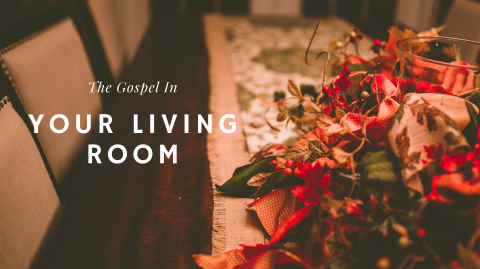 The Gospel In Your Living Room