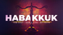 Habakkuk: The Just - Shall Live - By Faith