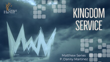 Sermon February 28, 2021 "Kingdom Service" Pastor Daniel Martinez