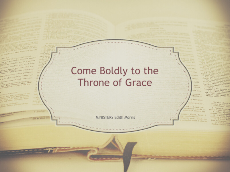 Come Boldly to the Throne of Grace
