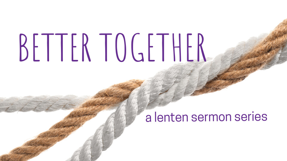 Ash Wednesday - "Better Together"