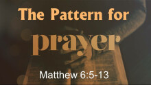 The Pattern for Prayer - Part One