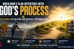 The Danger of Helping God Without Authorization