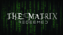 The Matrix: Redeemed