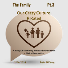 The Family Pt. 3 Our Crazy Culture R Rated