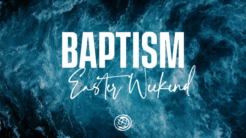 Baptism - Easter Weekend