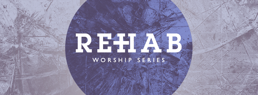 Rehab & Recovery | Lent 2019