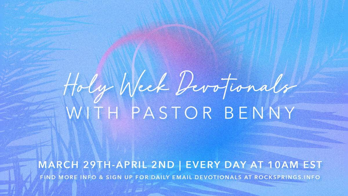 Holy Week Devotionals with Pastor Benny