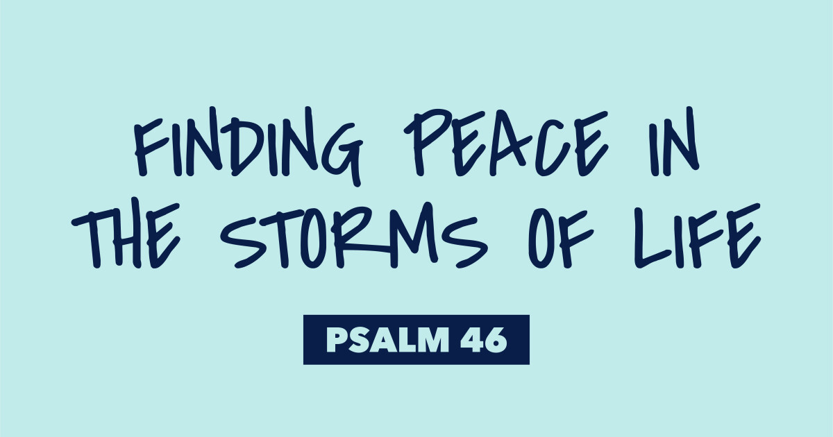 Psalm 46 | Finding Peace in the Storms of Life | Sermons | Door Creek ...