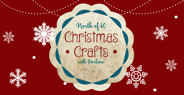 North of 60 Christmas Crafts with Darlene