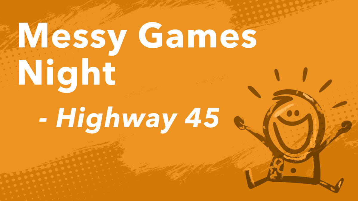 Highway 45 Messy Games Night