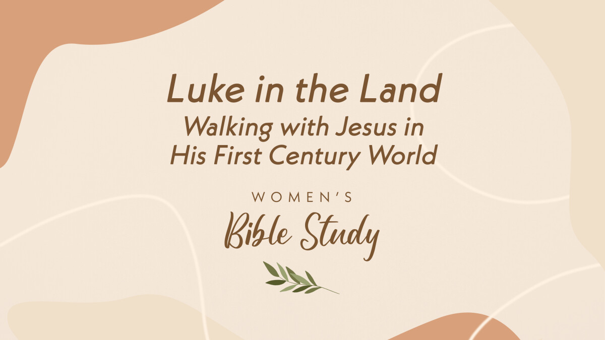 Women's Bible Study: Luke in the Land