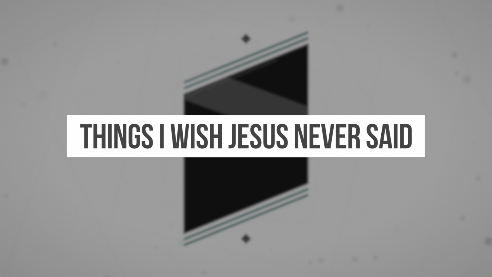 Things I Wish Jesus Never Said