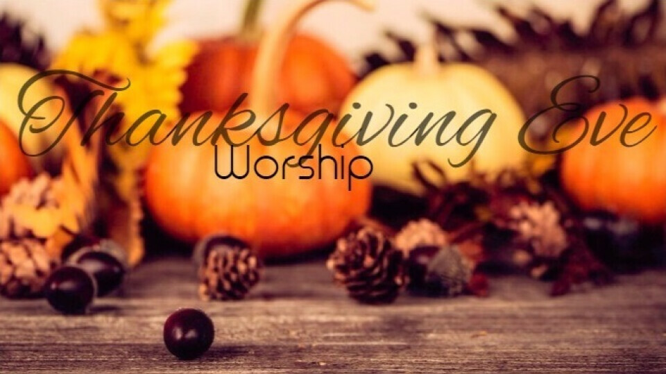 Thanksgiving Eve Service