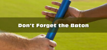 Don't Forget the Baton