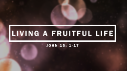 Living a Fruitful Life