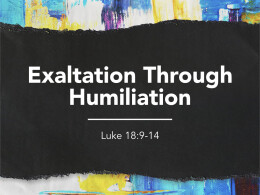 Exaltation Through Humiliation