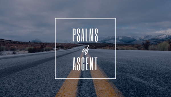 Series: Psalms of Ascent