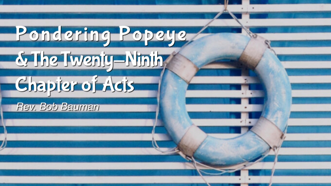 Pondering Popeye  & The Twenty-Ninth Chapter of Acts