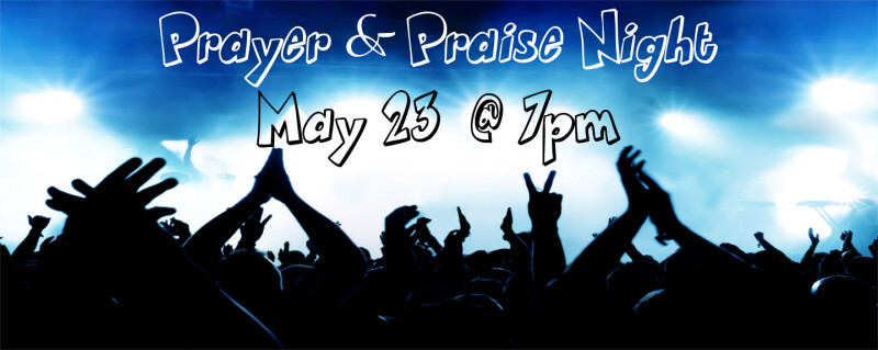 Wednesday Evening Service - Praise & Prayer @ 7pm