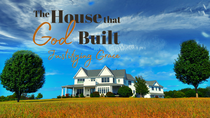 The House God Built: Justifying Grace