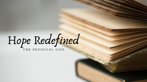 Hope Redefined: The Prodigal God