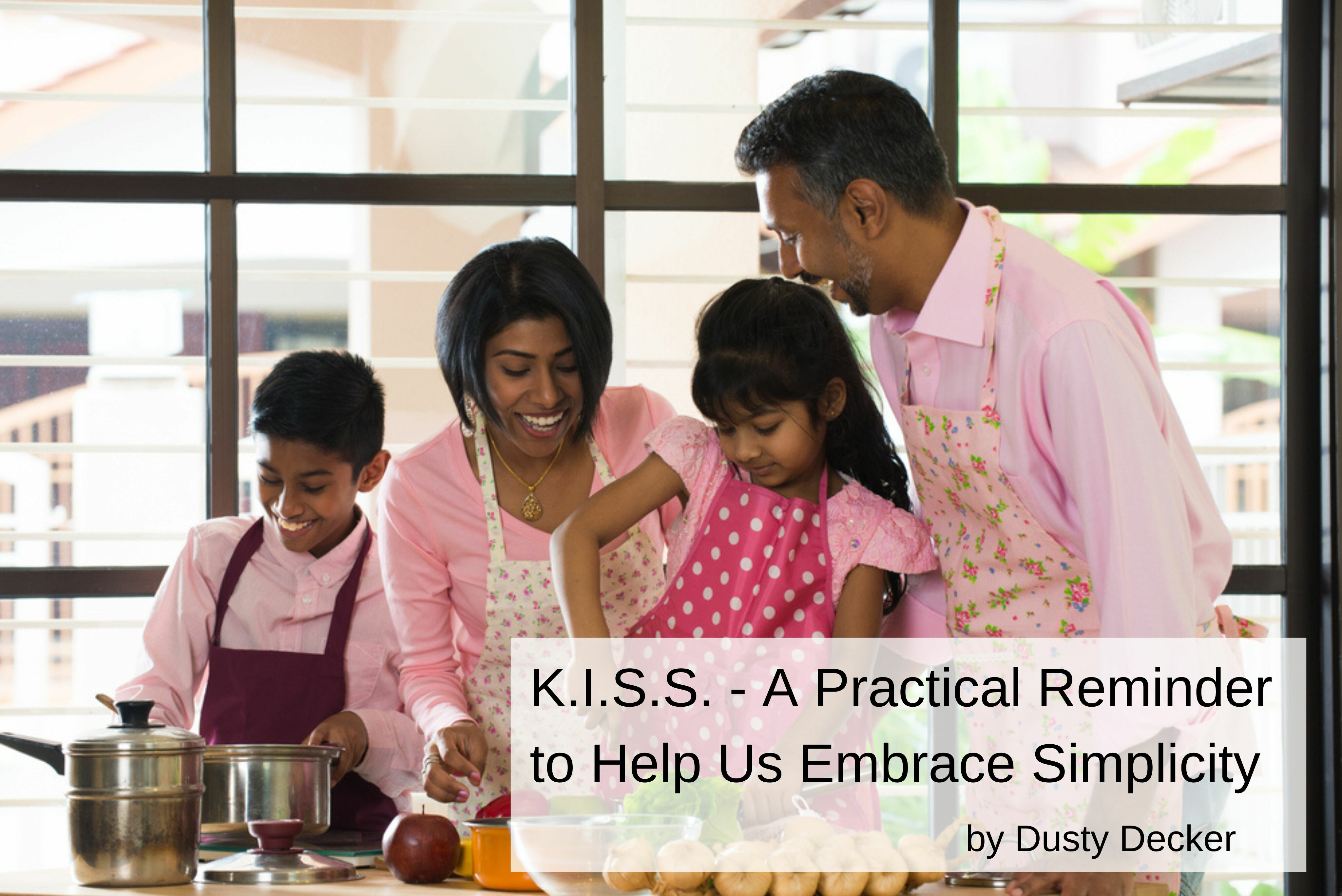 K.I.S.S.-A-Practical-Reminder-to-Help-Us-Embrace-Simplicity
