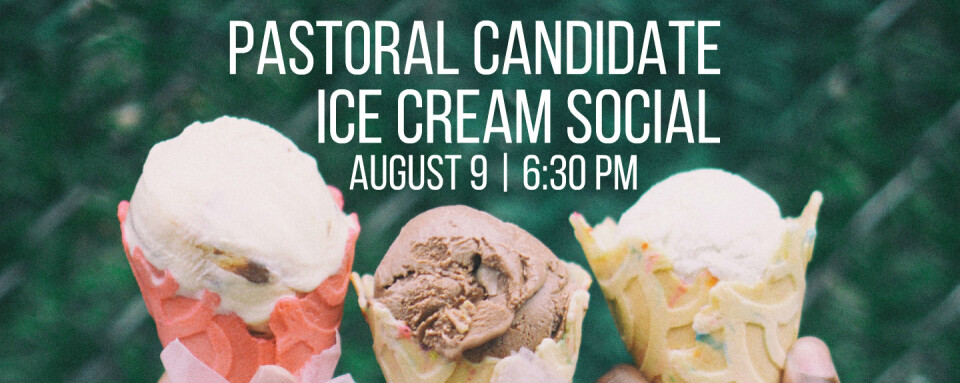 Pastoral Candidate Ice Cream Social