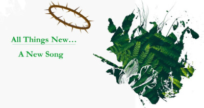 All Things new...A New Song