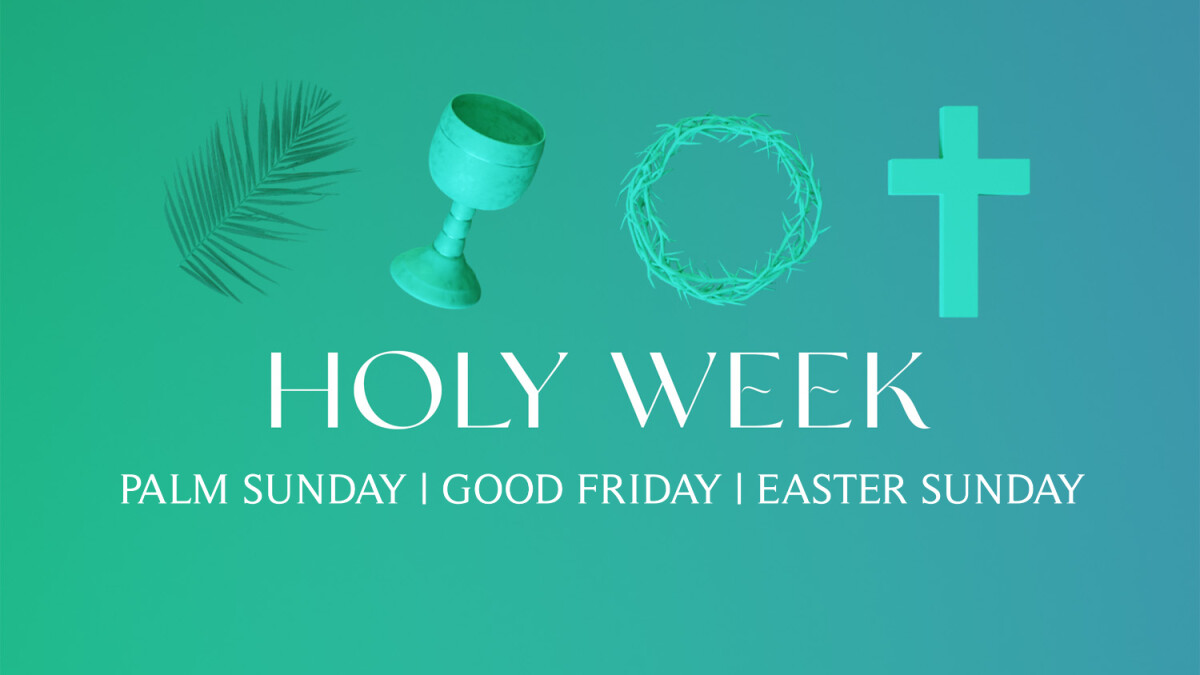 Holy Week Services (Palm Sunday, Good Friday, Easter Sunday)