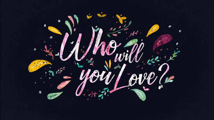 Who Will You Love?