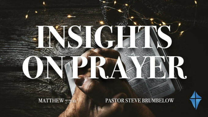 Insights on Prayer -- Matthew 7:7-11