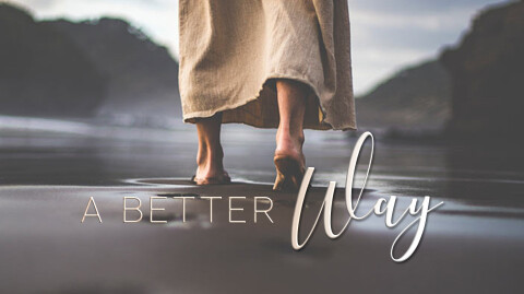 A Better Way | Abiding with Jesus