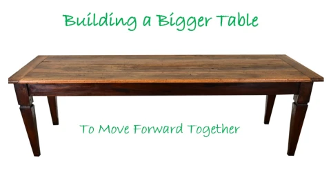 Building a Bigger Table to Move Forward Together