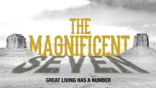 The Magnificent 7 - Great Living Has a Number