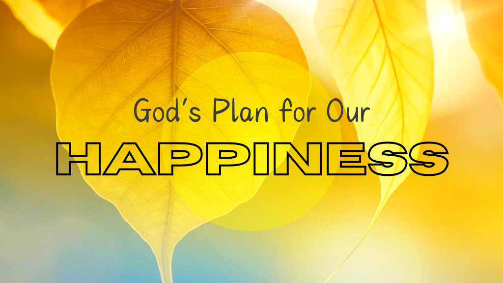 God's Plan for Our Happiness