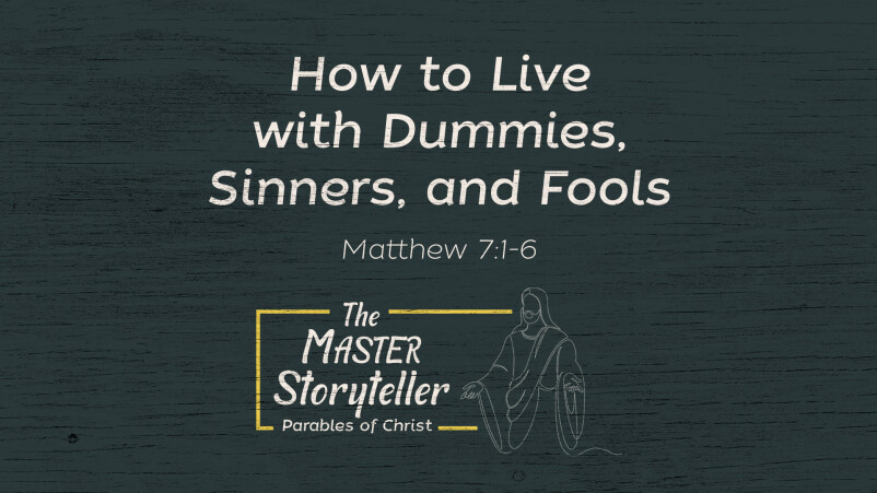 How to Live with Dummies, Sinners, & Fools