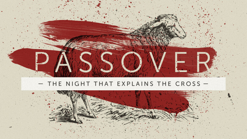 Passover, The Night That Explains the Cross
