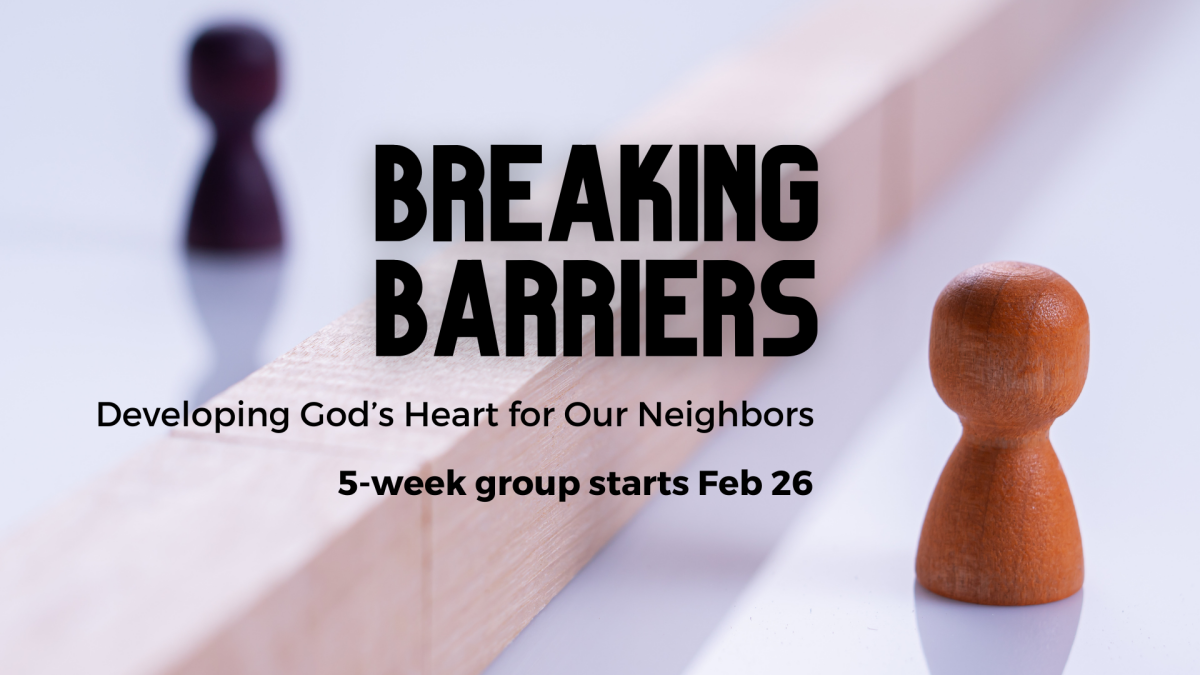 Breaking Barriers: Developing God's Heart for Our Neighbors
