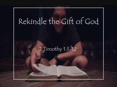 Rekindle the Gift of God
