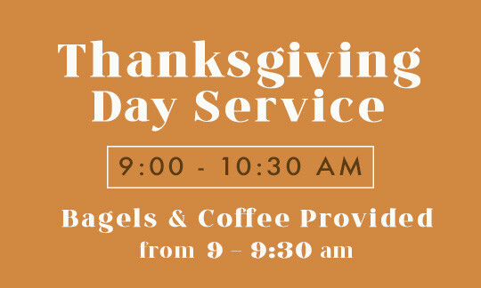 Thanksgiving Fellowship & Service  9:00-10:30 AM