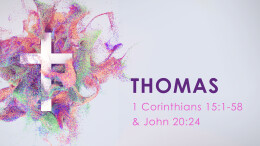 Thomas | 1 Corinthians 15:1-58