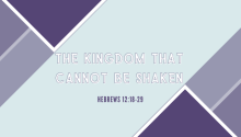 The Kingdom that Cannot be Shaken