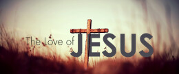 The Love of Jesus (1 John 4:7-21)