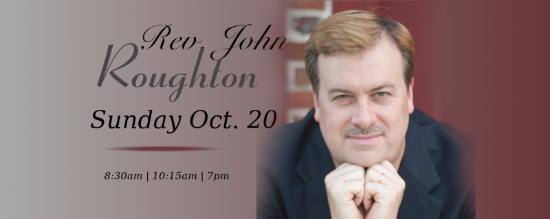 Rev, John Roughton 8:30am & 10:15am 