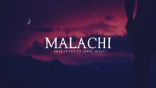Malachi: Does it Pay to Serve Jesus?